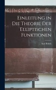 Einleitung in Die Theorie Der Elliptischen Funktionen - Karl Bobek