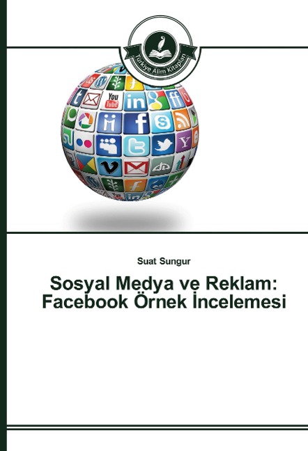 Sosyal Medya ve Reklam: Facebook Örnek ¿ncelemesi - Suat Sungur