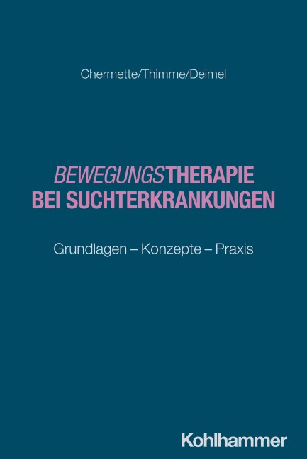Bewegungstherapie bei Suchterkrankungen - Chloé Chermette, Till Thimme, Hubertus Deimel