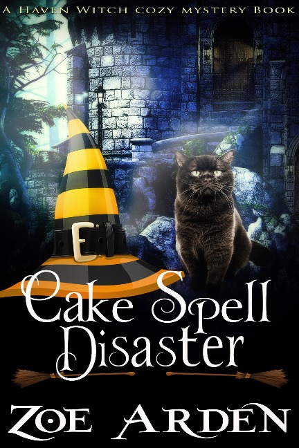 Cozy Mystery: Cake Spell Disaster (A Haven Witch Cozy Mystery Book) - Zoe Arden