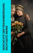 Cover-Bild zum Titel 'Geschichte der Frauenbewegung: Wichtigste Werke' von 'Louise Otto, Jane Austen, Wilhelmine Von Hillern, Charlotte Brontë, Nathaniel Hawthorne'