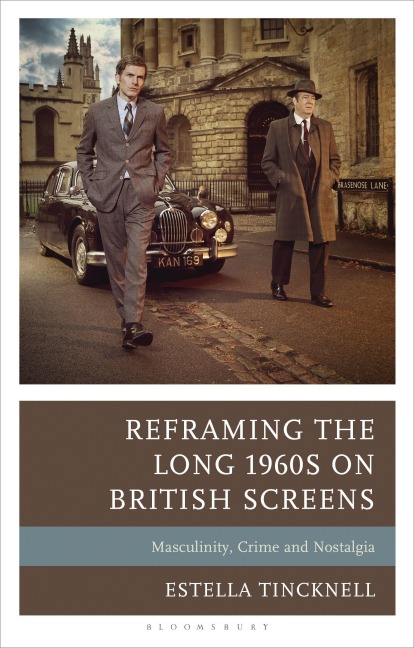 Reframing the Long 1960s on British Screens - Estella Tincknell