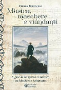Cover-Bild zum Titel 'Musica, maschere e viandanti. Figure dello spirito romantico in Schubert e Schumann' von 'Chiara Bertoglio'