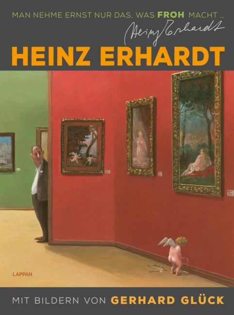 Heinz Erhardt: Man nehme ernst nur das, was froh macht (Neuausgabe) - Heinz Erhardt, Gerhard Glück