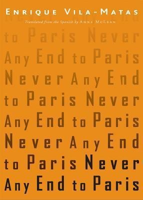 Never Any End to Paris - Enrique Vila-Matas