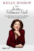 Cover-Bild zum Titel 'Das dritte Gilmore Girl' von 'Kelly Bishop'