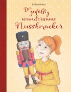 Cover-Bild zum Titel 'Der zufällig wundersame Nussknacker' von 'Kathrin Baltzer'