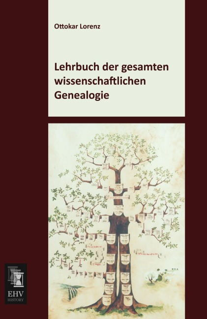 Lehrbuch der gesamten wissenschaftlichen Genealogie - Ottokar Lorenz