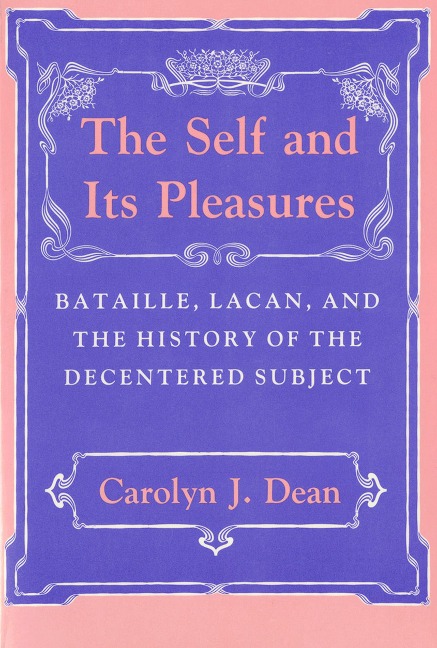The Self and Its Pleasures - Carolyn J. Dean