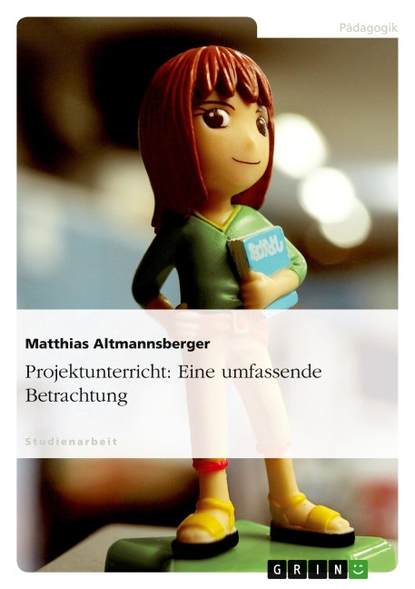 Projektunterricht: Eine umfassende Betrachtung - Matthias Altmannsberger