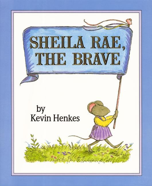 Sheila Rae, the Brave - Kevin Henkes