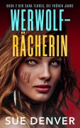 Cover-Bild zum Titel 'WERWOLF-RÄCHERIN (Sara Flores, die Anfänge, #1)' von 'Sue Denver'