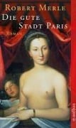 Cover-Bild zum Titel 'Die gute Stadt Paris' von 'Robert Merle'