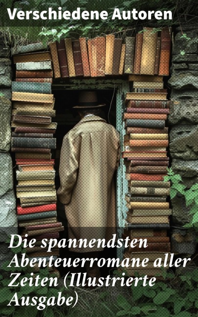 Die spannendsten Abenteuerromane aller Zeiten (Illustrierte Ausgabe) - Jules Verne, Edgar Allan Poe, Arthur Conan Doyle, Joseph Conrad, Herman Melville