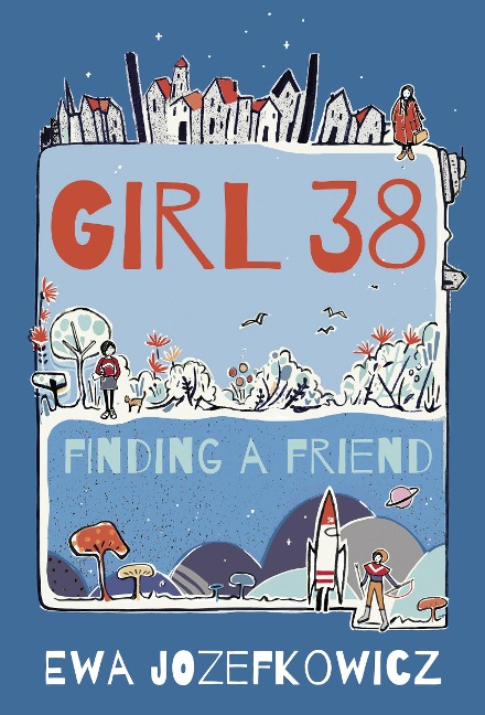 Girl 38: Finding a Friend - Ewa Jozefkowicz