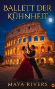 Cover-Bild zum Titel 'Ballett der Kühnheit' von 'Maya Rivers'