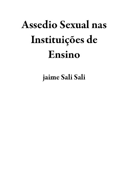 Assedio Sexual nas Instituições de Ensino - jaime Sali Sali