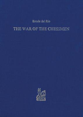 The War of the Chessmen / La Guerra Degli Scacchi, O Sia Il Re De'giuochi - Ercole Del Rio