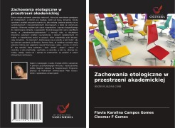 Cover-Bild zum Titel 'Zachowania etologiczne w przestrzeni akademickiej' von 'Flavia Karolina Campos Gomes, Cleomar F Gomes'