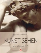 Cover-Bild zum Titel 'Kunst sehen - Michelangelo' von 'Michael Bockemühl'