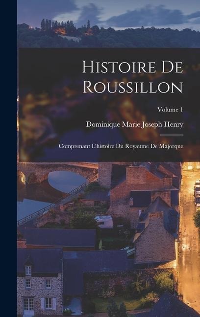Histoire De Roussillon - Dominique Marie Joseph Henry