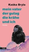 Mein Vater, der Gulag, die Krähe und ich - Ka¿ka Bryla
