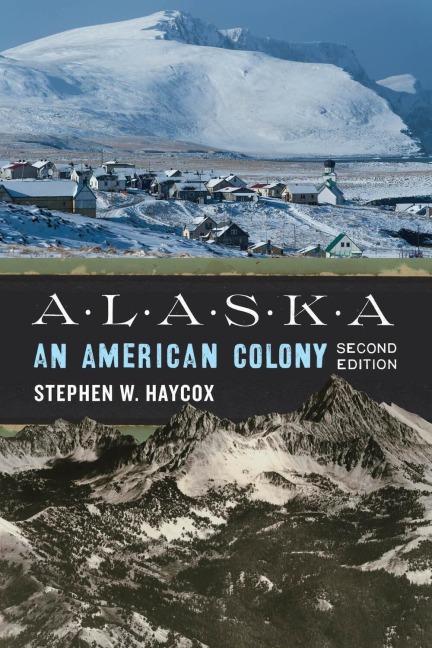Alaska - Stephen W Haycox