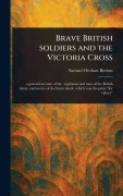Cover-Bild zum Titel 'Brave British Soldiers and the Victoria Cross' von 'Samuel Orchart Beeton'