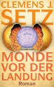 Cover-Bild zum Titel 'Monde vor der Landung' von 'Clemens J. Setz'