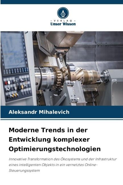 Moderne Trends in der Entwicklung komplexer Optimierungstechnologien - Aleksandr Mihalevich