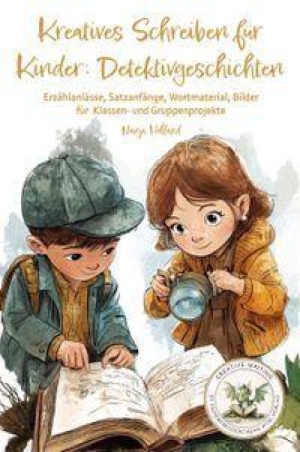 Kreatives Schreiben für Kinder: Detektivgeschichten - Nanja Holland