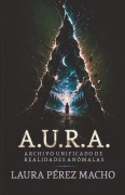 Cover-Bild zum Titel 'A.U.R.A. (Archivo Unificado de Realidades Anómalas)' von 'Laura Pérez Macho'