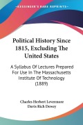 Cover-Bild zum Titel 'Political History Since 1815, Excluding The United States' von 'Charles Herbert Levermore, Davis Rich Dewey'