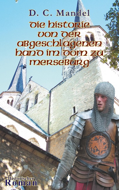 Die Historie von der abgeschlagenen Hand im Dom zu Merseburg - Doris Claudia Mandel