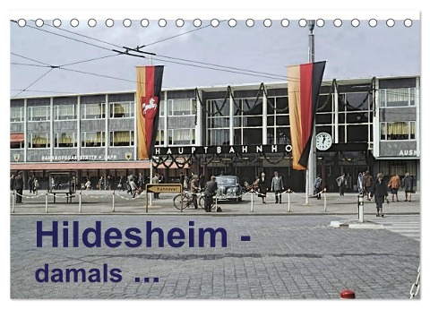 Hildesheim - damals ... (Tischkalender 2024 DIN A5 quer), CALVENDO Monatskalender - Michael Schulz-Dostal