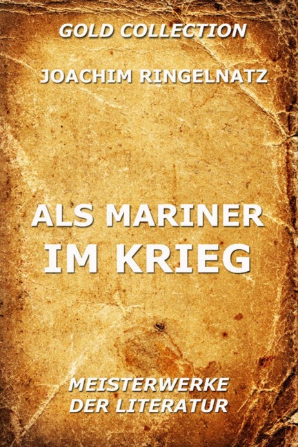 Als Mariner im Krieg - Joachim Ringelnatz