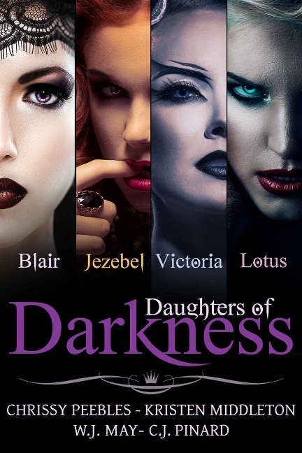 Daughters of Darkness: The Anthology - C. J. Pinard, Kristen Middleton, Chrissy Peebles, W. J. May