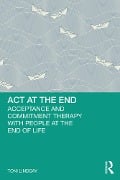 Cover-Bild zum Titel 'ACT at the End' von 'Toni Lindsay'