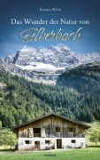 Cover-Bild zum Titel 'Das Wunder der Natur von Silberbach' von 'Tamara Silvia'