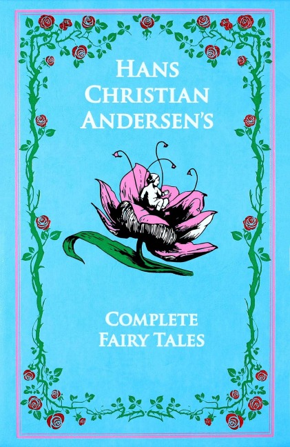 Hans Christian Andersen's Complete Fairy Tales - Hans Christian Andersen