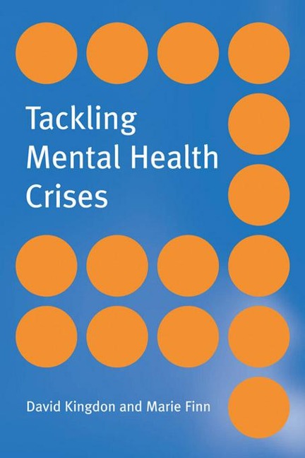 Tackling Mental Health Crises - David Kingdon, Marie Finn