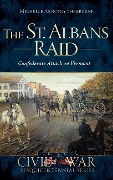 Cover-Bild zum Titel 'The St. Albans Raid' von 'Michelle Arnosky Sherburne'