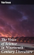 The Voice of Science in Nineteenth-Century Literature - Various