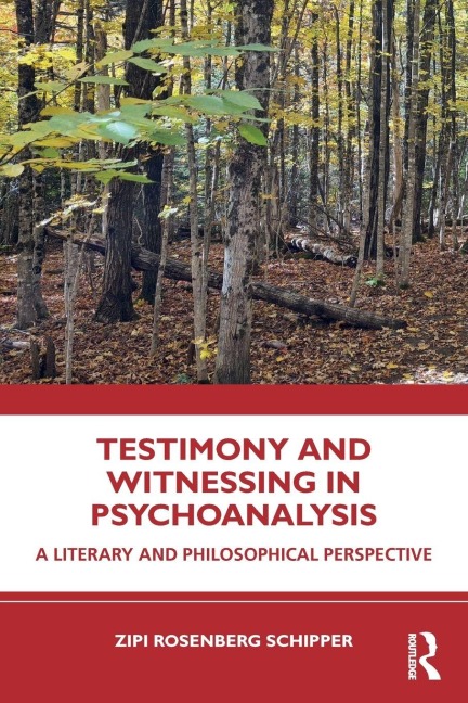 Testimony and Witnessing in Psychoanalysis - Zipi Rosenberg Schipper