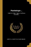 Psychologie ...: Traité De L'âme: Opuscules (Parva Naturalia). - Aristotle, J. Barthélemy Saint-Hilaire