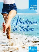 Cover-Bild zum Titel 'Abenteuer in Italien' von 'Marie Louise Fischer'