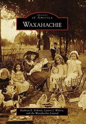 Waxahachie - Kathryn Eriksen, Laurie Wilson