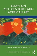 Cover-Bild zum Titel 'Essays on 20th Century Latin American Art' von 'Francine Birbragher-Rozencwaig'