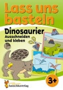 Cover-Bild zum Titel 'Lass uns basteln - Ausschneiden und Kleben ab 3 Jahre - Dinosaurier' von 'Corina Beurenmeister'