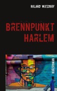 Cover-Bild zum Titel 'Brennpunkt Harlem' von 'Roland Wiesdorf'